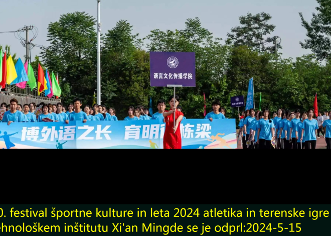 20. festival športne kulture in leta 2024 atletika in terenske igre v tehnološkem inštitutu Xi’an Mingde se je odprl